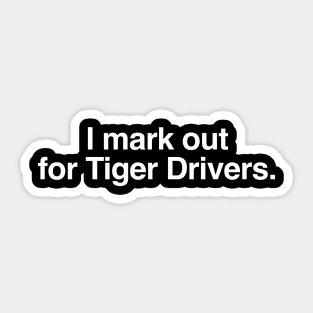 I Mark out for Tiger Drivers. Sticker